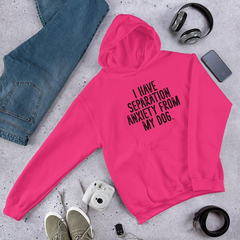 I Have Separation Anxiety From My Dog Graphic Hoodie T-Shirts, Sweatshirt | ZylaModa.com