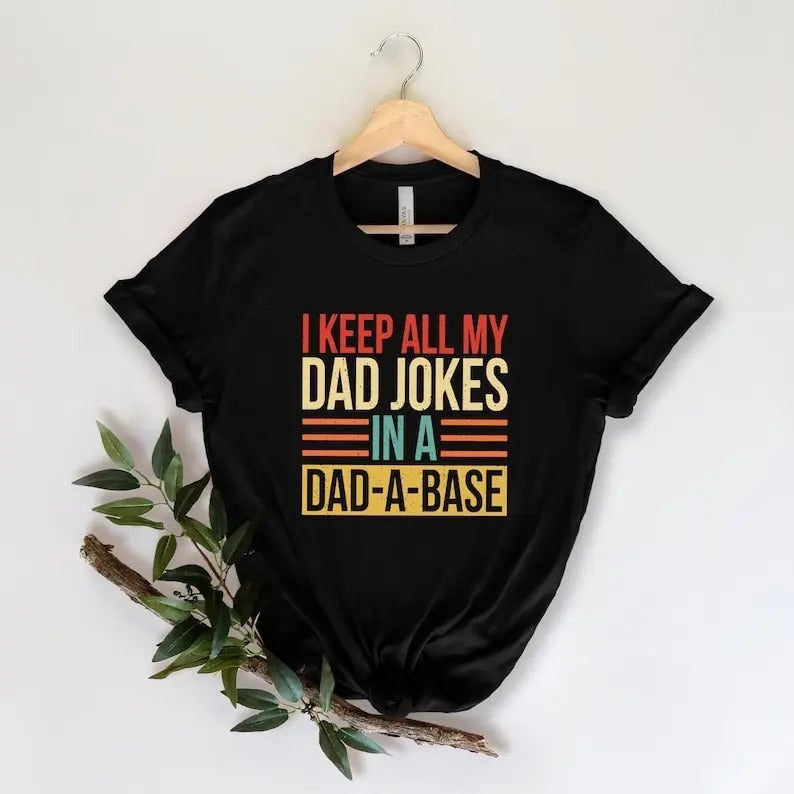 I Keep All My Dad Jokes In A Dad-a-base Shirt, New Dad Shirt, Daddy Shirt, Gift for Dad Hoodie, Sweatshirt | ZylaModa.com