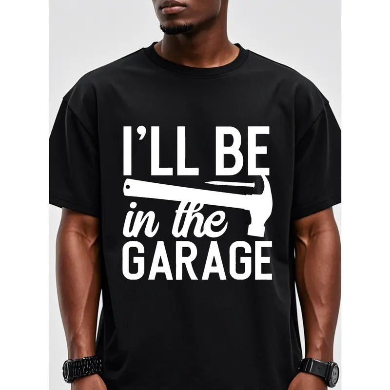 I'LL BE IN THE GARAGE, Cotton T Shirts For Men Graphic Tee, Black Crew Neck, Funny, Soft Cotton, Men Stylish T Shirts,...