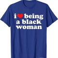 I Love Being Black Woman T-Shirt | Unisex Cotton Tee, Size S-5XL, Menswear Top Hoodie, Sweatshirt | ZylaModa.com