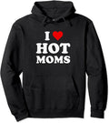 I Love Hot Moms Funny Hoodie | Unisex Hooded Sweatshirt T-Shirts | ZylaModa.com