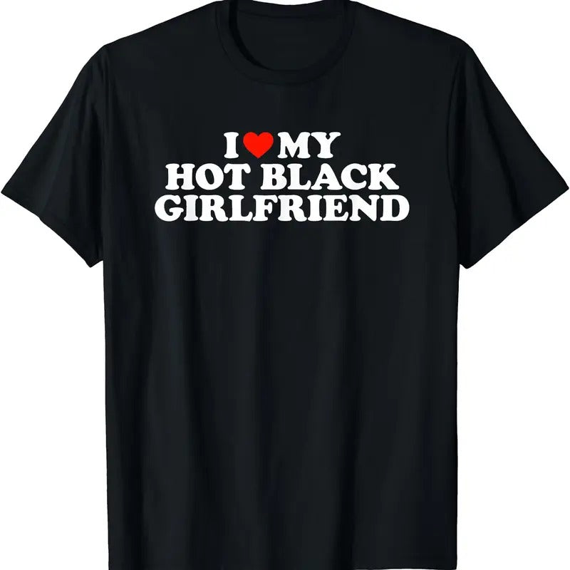 I Love My Hot Black Girlfriend T-Shirt | Unisex Cotton Tee, Short Sleeve, Size S-5XL Hoodie, Sweatshirt | ZylaModa.com