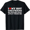 I Love My Hot Girlfriend So Please Stay Away From Me  T-shirt, sweater and Hoodie Sweatshirt | ZylaModa.com