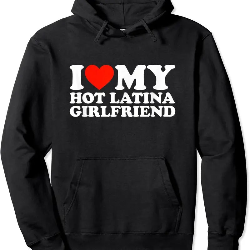 I Love My Hot Girlfriend, I Love My Hot Latina Girlfriend Hoodie | Unisex Hooded Sweatshirt T-Shirts | ZylaModa.com