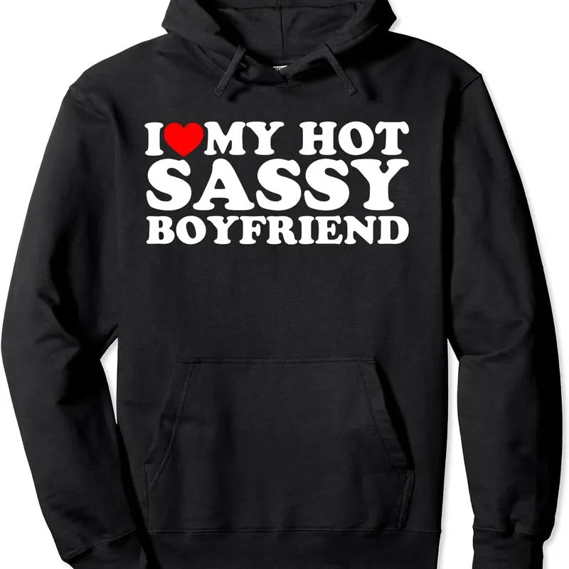 I Love My Hot Sassy Boyfriend Hoodie | Unisex Hooded Sweatshirt T-Shirts | ZylaModa.com