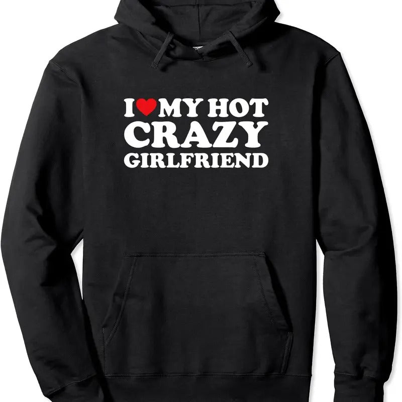 I Love My hot Crazy Girlfriend Pullover Hoodie | Unisex Hooded Sweatshirt T-Shirts | ZylaModa.com
