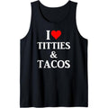 I Love Titties and Tacos - Funny Adult Gift Tank Top MADE IN USA T-Shirts, Hoodie, Sweatshirt | ZylaModa.com