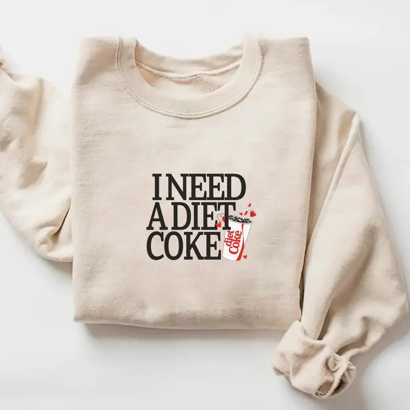 I Need A Diet Coke Sweatshirt, Girly Shirts, Trendy Crewneck, Valentine's Day Gifts, Soda Lover Shirt, Girly Sweaters,...