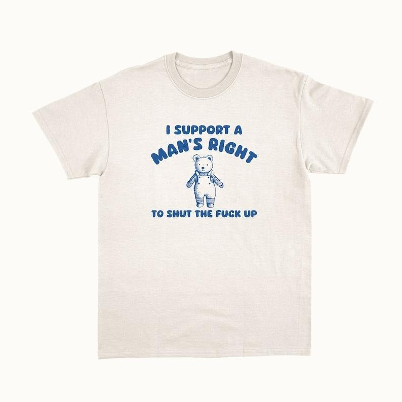 I Support A Man's Right - Unisex T-Shirts, Hoodie, Sweatshirt | ZylaModa.com