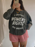 I Support Women's Rights And Wrongs Crewneck Feminist Womens Rights Human Rights Sweatshirt Sweatshirt T-Shirts, Hoodie