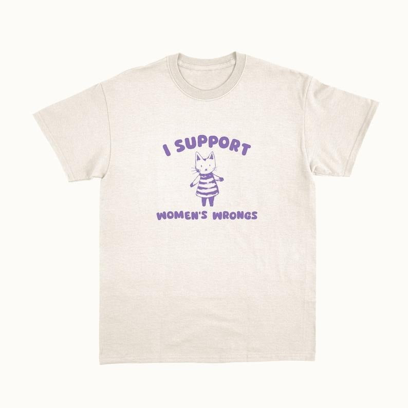 I Support Women's Wrongs - Unisex T-Shirts, Hoodie, Sweatshirt | ZylaModa.com