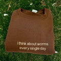 I Think About Worms Every Single Day Embroidered Crewneck Sweatshirt T-Shirts, Hoodie | ZylaModa.com