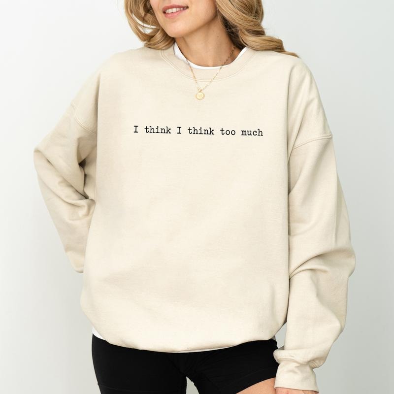 I Think I Think Too Much Sweatshirt, Overthinking Expert Crewneck, Overthinking Long Sleeves Pullover,  Funny Mental...