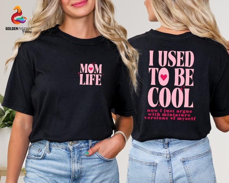 I Used To Be Cool Shirt, Cool Mom Shirt, Mother's Day Shirt, Mom Gift, Mom Life Sweatshirt, Sarcastic Hoodie, Funny Mom...