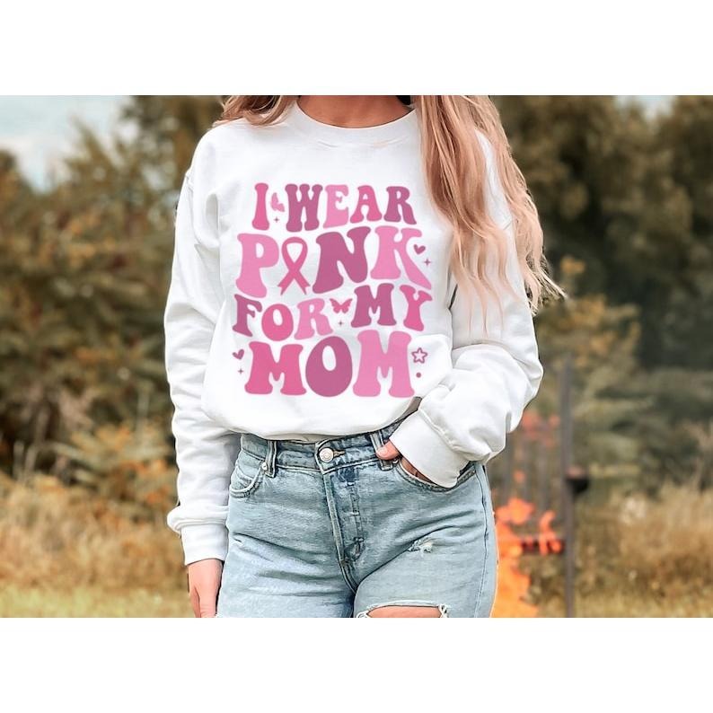 I Wear Pink For My Mom Breast Cancer Awareness Shirt Or Sweatshirt, Cancer Support Squad  T-shirt, sweater and...