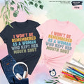 I Won't Be Remembered As A Woman Who Kept Her Mouth Shut Shirt, Feminist Shirt, Women Rights Shirt, Strong Women Shirt,...