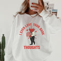 I even love your dark thoughts Crewneck, Retro Cotton, Crewneck Fashion Fit Sleeve Comfortable Cute, CASUAL COTTON...