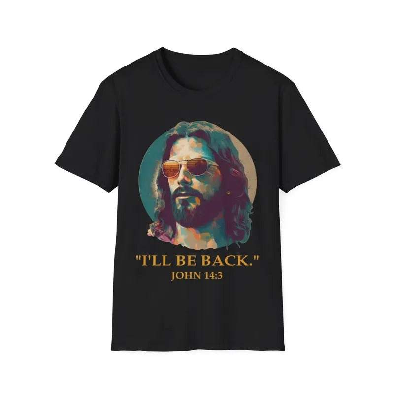 I'll Be Back T Shirt, Jesus T-Shirt, Christian Shirt Hoodie, Sweatshirt | ZylaModa.com