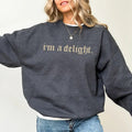 I'm A Delight Sweatshirt, Funny Sarcastic Crewneck, First Of All I'm A Delight Sweatshirt, Sarcastic Self Love Retro...