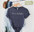 I'm A Delight T-shirt Sarcastic Self Love Shirt Womens Funny Shirt Ladies Shirts Gift For Best Friend Attitude Shirt Dry...