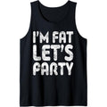 I'm Fat Let's Party Shirt Funny Men Women Drinking Tank Top Made in USA Hoodie, Sweatshirt | ZylaModa.com