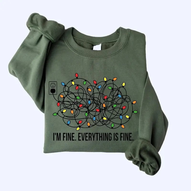 I'm Fine Everything Is Fine Sweatshirt, Christmas Sweatshirt, Christmas Lights Sweatshirt, Unisex Shirt, Gift For Her,...