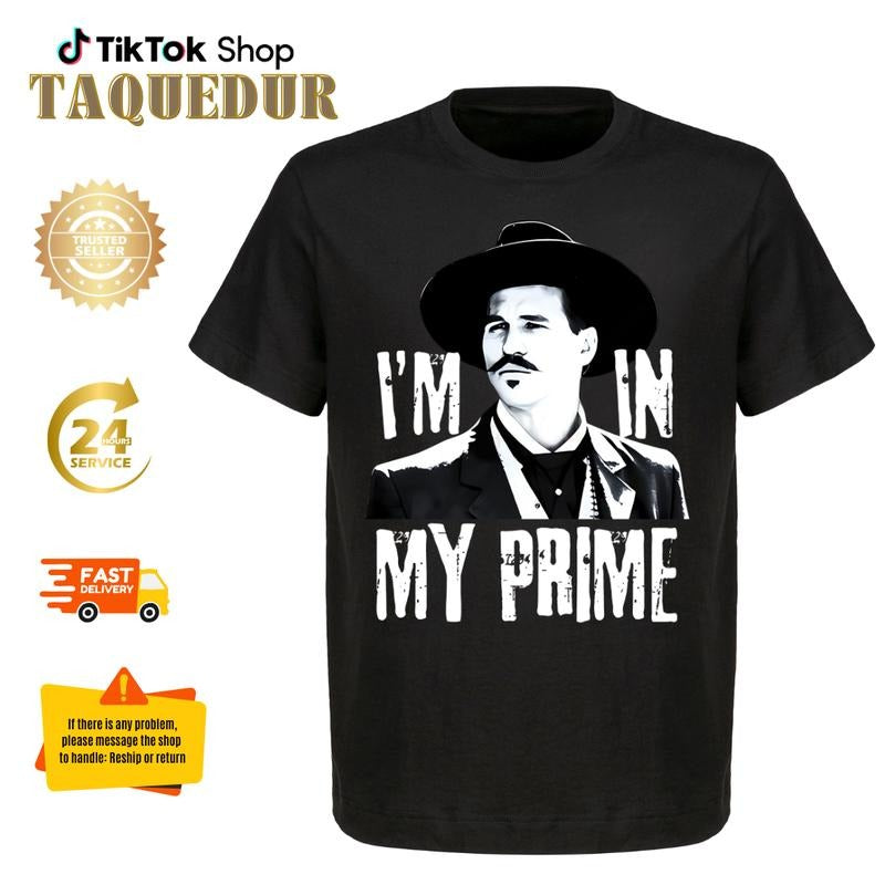 I'm In My Prime - Doc Holliday Tombstone Quote - Unisex T-Shirt Hoodie, Sweatshirt | ZylaModa.com