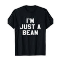 I'm Just A Bean Sarcastic Novelty Gift Funny T Shirt T-Shirt Made in USA Hoodie, Sweatshirt | ZylaModa.com