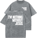 I'm Nothing Without Jesus Unisex Washed T-Shirt, Christian t shirts, Vintage 90s Graphic Tee, Gift Top Womenswear Cotton...