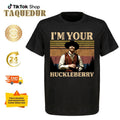 I'm Your Huckleberry Shirt, Country Shirt, Country Southern Shirt, Huckleberry Gift Shirt, Country Southern Tee,...