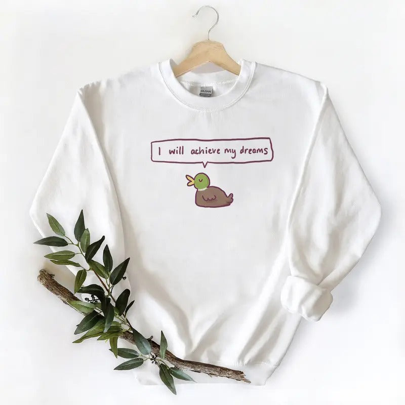 I will achieve my dreams Mallard Duck Unisex T-shirt Sweatshirt Hoodie, Wild Duck Hunting Season Cotton | ZylaModa.com