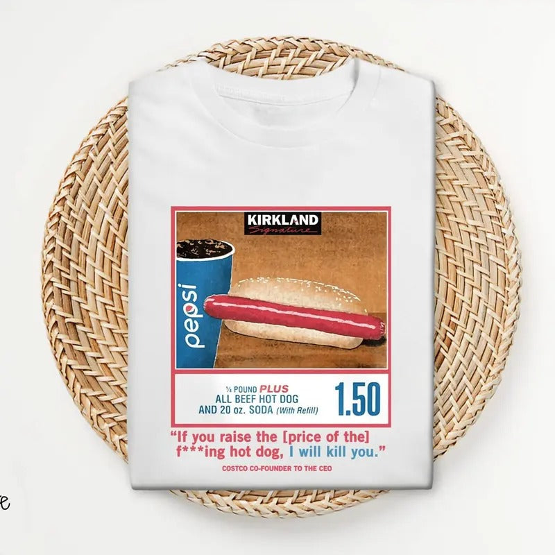 If You Raise the Price of Hot Dog T-Shirt, Funny Trendy Shirt, Costco Hot Dog Combo Shirt, Gift for Him Tee, Dank Meme...