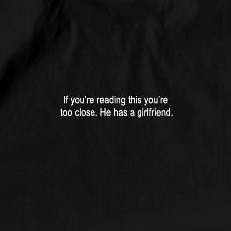 If you're reading this you're too close. He has a girlfriend - Funny  T-shirt, sweater and Hoodie Sweatshirt | ZylaModa.com