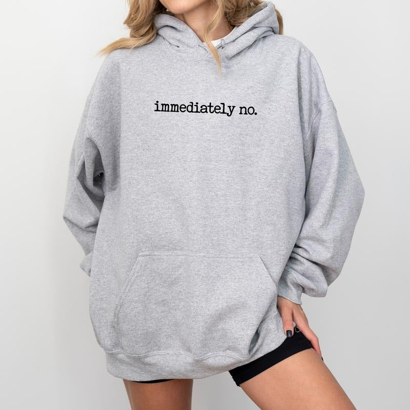 Immediately No Hoodie, Funny Immediately No Hoodies, Sarcastic Sweatshirt For Mom, Mommy Sweater, Absolutely Not Top, Mom...