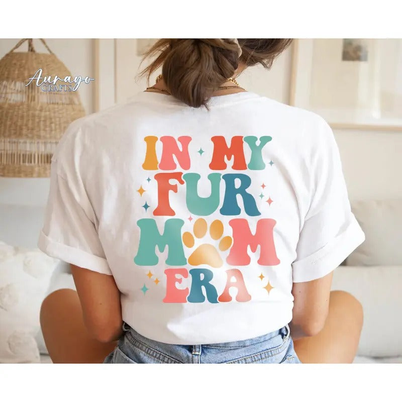 In My Fur Mom Era Shirt Fur Mom Shirt Dog Mama Shirt Retro Dog Mom Shirt Dog Mama Era Shirt Gift For Dog Lover In My Era...