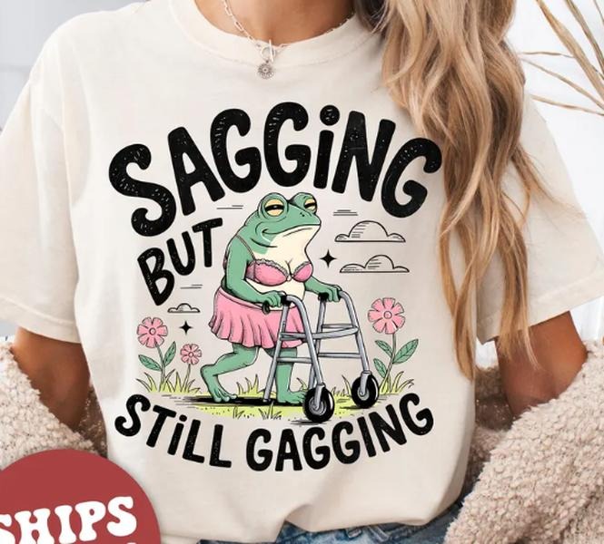Inappropriate Shirt, Funny Meme Shirt, Sagging But Still Gagging Shirt, Retro Meme T-Shirt Hoodie, Sweatshirt | ZylaModa.com