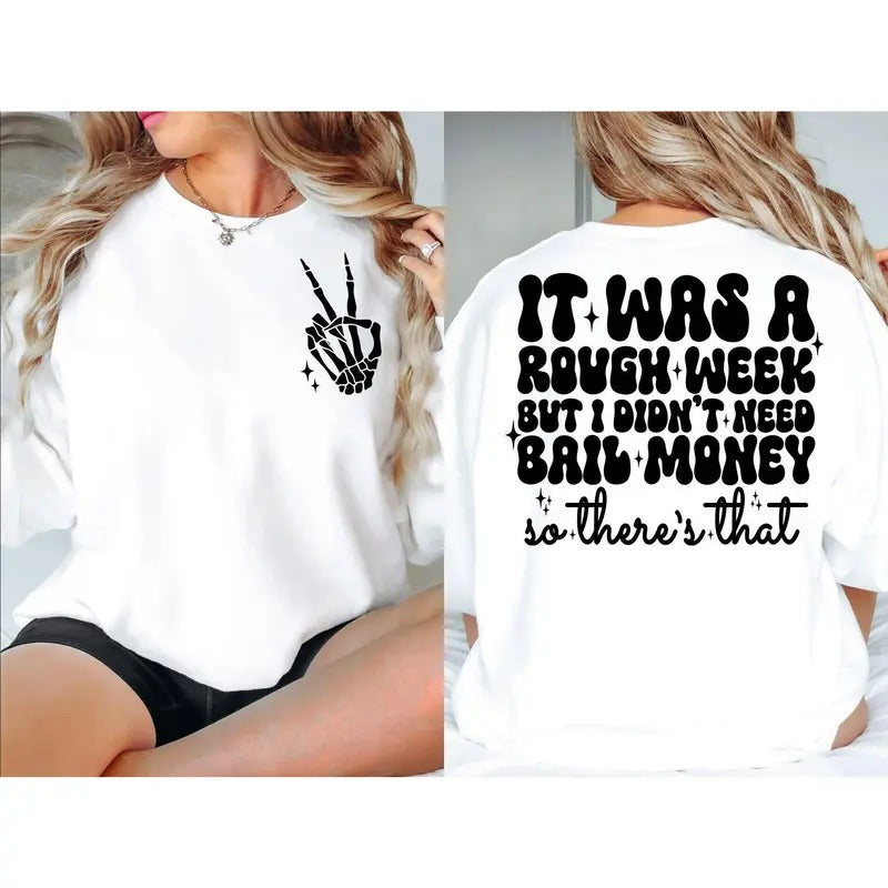 It Was A Rough Week But I Didnt Need Bail Money So Theres That Png Sublimation File For Shirts Funny Sarcastic Saying...