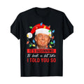 It's Beginning To Look A Lot Like I Told You So Trump Xmas T-Shirt 100% Cotton Made in USA Hoodie, Sweatshirt | ZylaModa.com