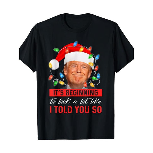 It's Beginning To Look A Lot Like I Told You So Trump Xmas T-Shirt 100% Cotton Made in USA Hoodie, Sweatshirt | ZylaModa.com