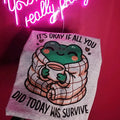It's okay if all you did today was survive Graphic Tee Hoodie, Sweatshirt | ZylaModa.com