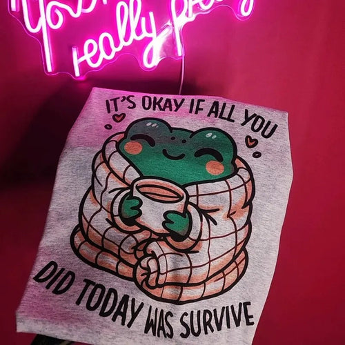 It's okay if all you did today was survive Graphic Tee Hoodie, Sweatshirt | ZylaModa.com