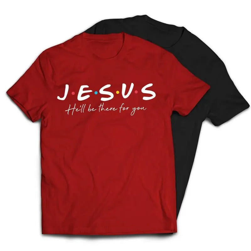 Jesus He'll Be There For You Friends Style T-Shirt Hoodie, Sweatshirt | ZylaModa.com
