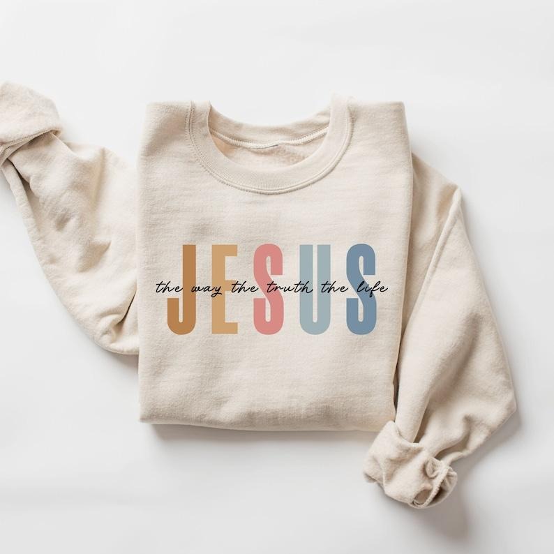 Jesus The Way The Truth The Life Sweatshirt, Womens Religious Sweatshirt, Faith Sweatshirt, Christian Sweatshirt, Bible...