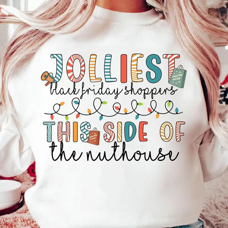 Jolliest Black Friday Shoppers This Side Of The Nuthouse Shirt, Black Friday Squad Shirt, Black Friday Squad Xmas Shirt,...