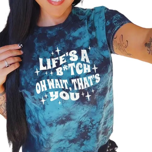 'LIFE IS A BITCH, OH WAIT THAT'S YOU' Black & Green Tie Dye T Shirt Pullover , Alt, Grunge, Streetwear, Sarcastic, Punk,...