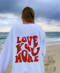 LOVE YOU MORE CREW OVERSIZED CASUAL COTTON TRENDY Y2K CREWNECK SWEATSHIRT Womenswear Hoodie Sweaters Tops Lady T-Shirts