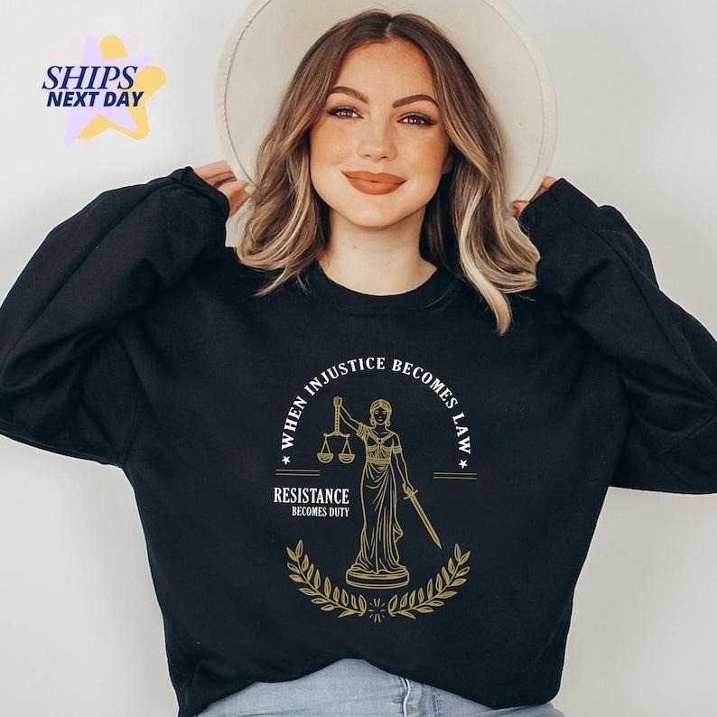 Lady Justice Sweatshirt, When Injustice Becomes Law Resistance Becomes Duty, Social Justice Hood, Political Statement...