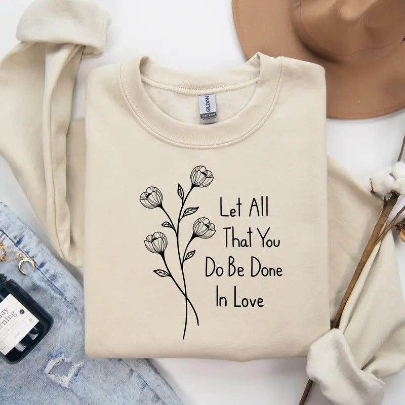 Let All That You Do Be Done In Love Sweatshirt Minimalist Shirt Minimal Hoodie Cute Valentine Day Sweatshirt | ZylaModa.com