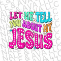 Let Me Tell You About My Jesus DTF Transfer ONLY T-Shirts, Hoodie, Sweatshirt | ZylaModa.com