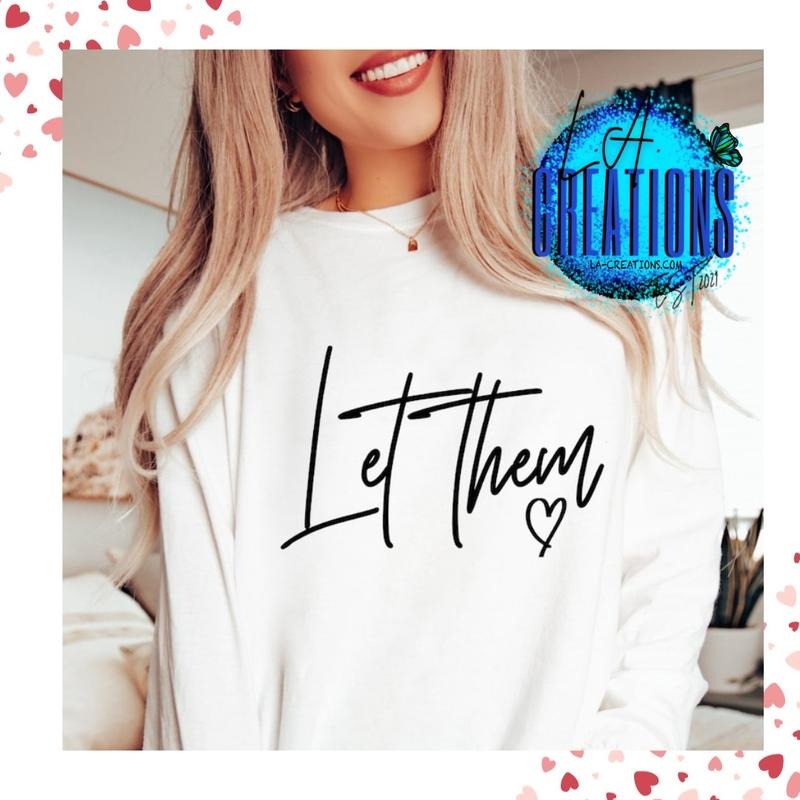 Let Them Crewneck Sweatshirt Unisex Womenswear T-Shirts, Hoodie | ZylaModa.com